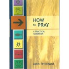 2nd Hand - How To Pray: a Practical Handbook By John Pritchard